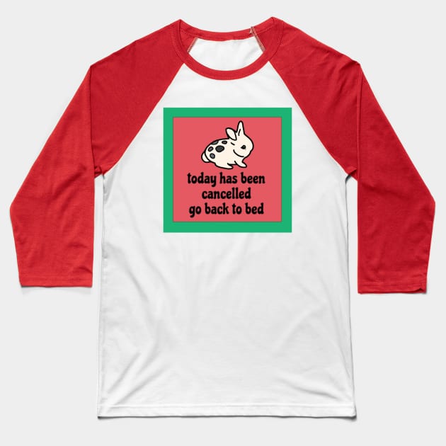 Today Has Been Cancelled Go Back to Bed Funny Rabbit Meme Baseball T-Shirt by wigobun